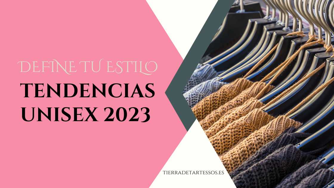 Tendencias Unisex 2023 Tierra de Tartessos