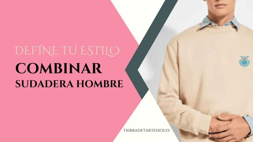 combinar sudadera hombre tierra de tartessos